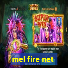 mel fire net